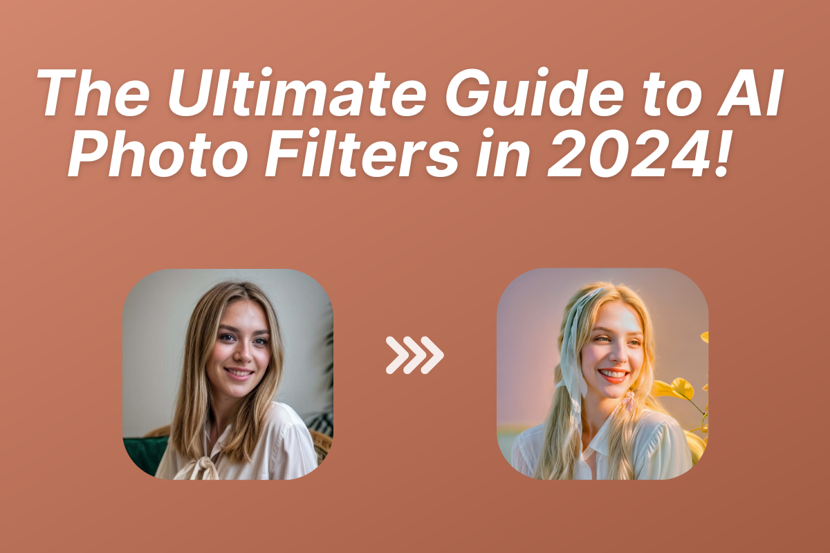 The Ultimate Guide to AI Photo Filters: Mastering Image Alterations in 2024!