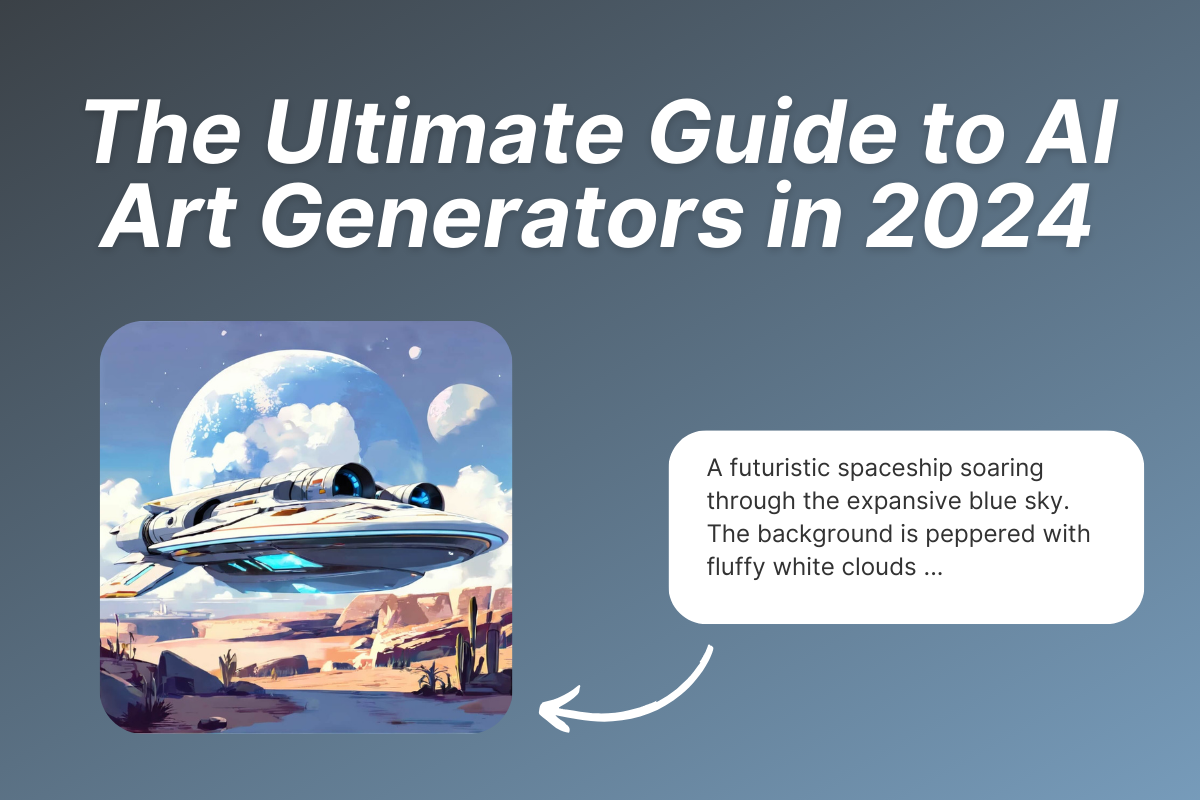 The Ultimate Guide to AI Art Generators: Revolutionizing Art Production in 2024!