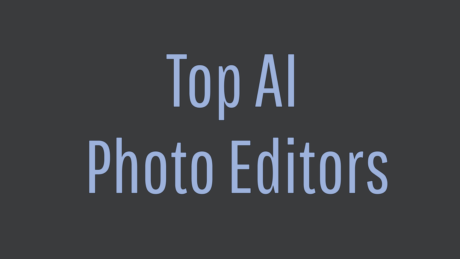 Top AI Photo Editors for Effortless Image Editing and Retouching in 2024