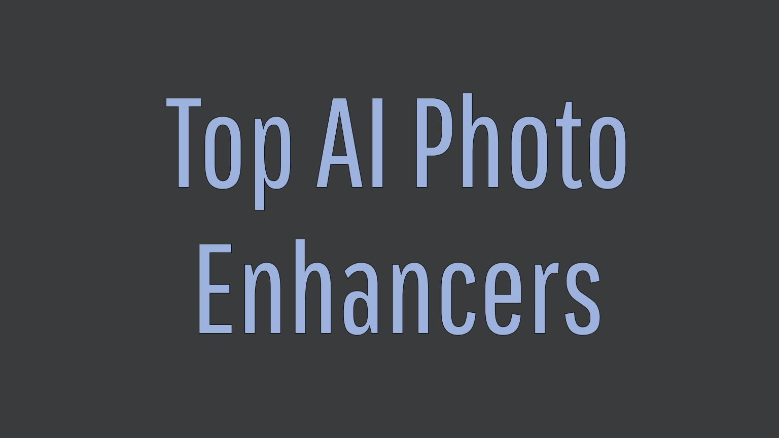 Top AI Photo Enhancers: Enhance Your Images with AI Image Tools