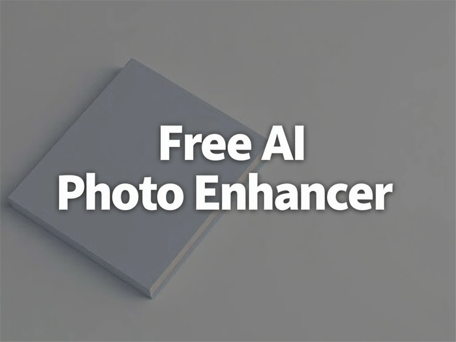 Free AI Photo Enhancer – Enhance Image Quality and Resolution Online