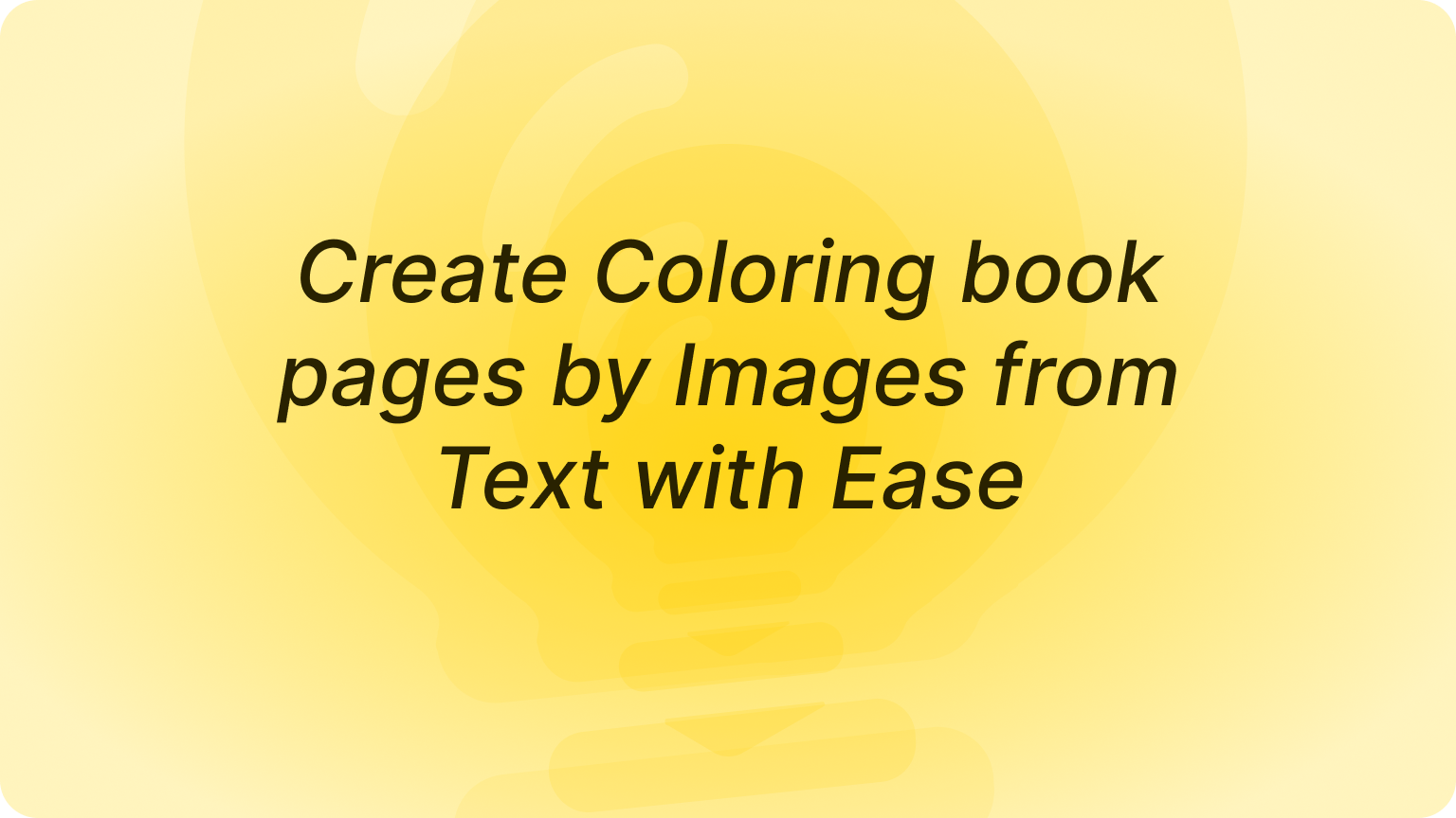 Create Coloring book pages by Images from Text with Ease